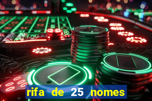 rifa de 25 nomes qual mais sai